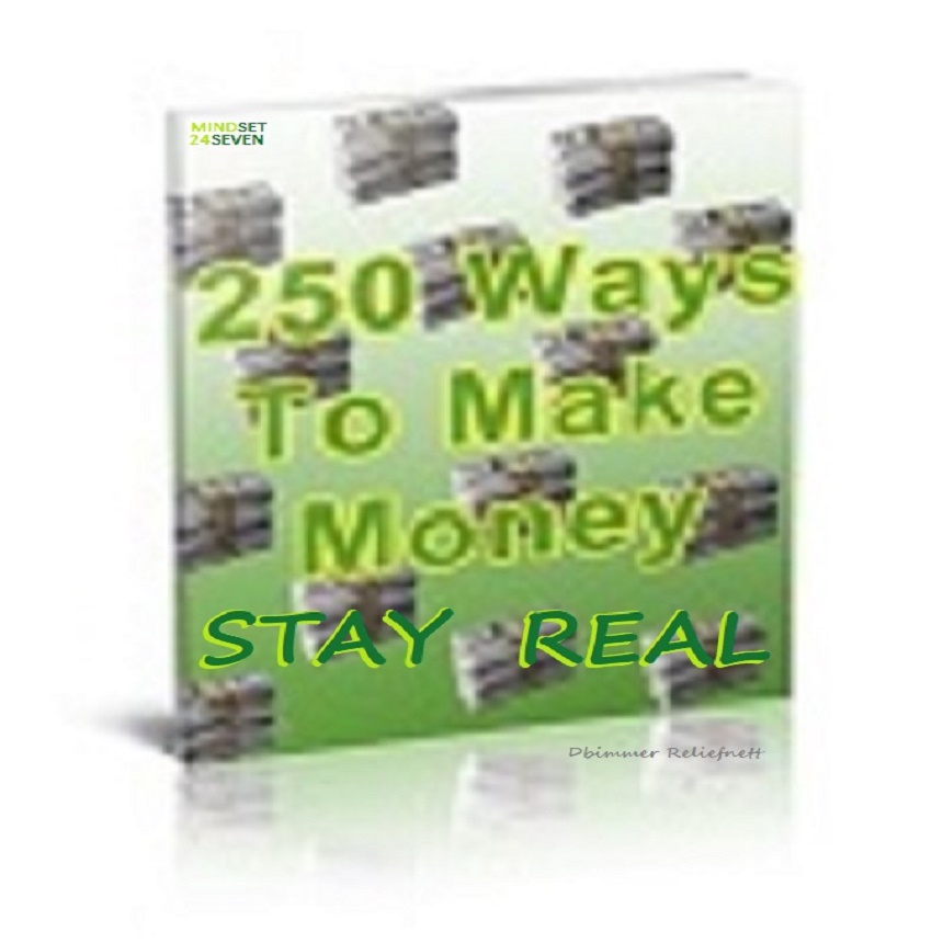 250+Ways To Make Money…Stay Real