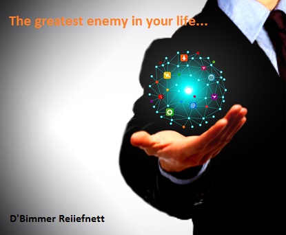 What is the greatest enemy in your life?
